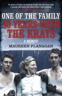 One of the Family: 40 Years with the Krays: A Memoir di Maureen Flanagan edito da CENTURY