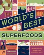 The World's Best Superfoods di Lonely Planet edito da Lonely Planet Global Limited