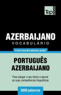 Vocabulário Português Brasileiro-Azerbaijano - 3000 Palavras di Andrey Taranov edito da T&P BOOKS PUB LTD