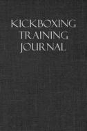 KICKBOXING TRAINING JOURNAL di Martial Arts Journals edito da INDEPENDENTLY PUBLISHED