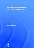 Financial Management for Local Government di Kay Spearman edito da Taylor & Francis Ltd