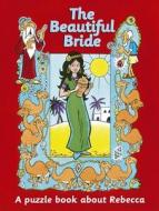 The Beautiful Bride: A Puzzle Book about Rebecca di Ros Woodman edito da CHRISTIAN FOCUS PUBN