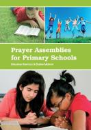 Prayer Assemblies for Primary Schools di Elaine Mahon, Maurice Harmon edito da VERITAS