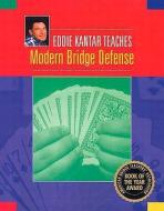 Eddie Kantar Teaches Modern Bridge Defense di Eddie Kantar, Edwin B. Kantar edito da MASTER POINT PR