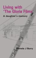 Living with the "Gloria Films" di Pamela J Burry edito da PCCS Books