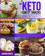 Keto Sweet Snacks And Desserts: The Ulti di AMANDA WHITE edito da Lightning Source Uk Ltd