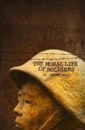 The Moral Life of Soldiers di Jerome Gold edito da BLACK HERON PR