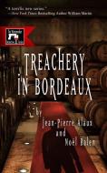 Treachery in Bordeaux di Jean-Pierre Alaux, Noel Balen edito da LE FRENCH BOOK