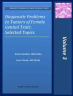 Diagnostic Problems in Tumors of Female Genital Tract: Selected Topics di Kedar Deodhar, Arun Chitale edito da Chitale Publications