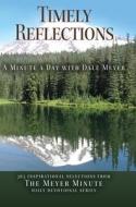 Timely Reflections: A Minute a Day with Dale Meyer di Dale a. Meyer edito da TRI-PILLAR PUB