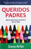 Queridos Padres: de la Amorosa Maestra de Sus Hijos di Dana Arias edito da DEAR PARENTS BOOK