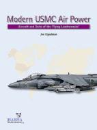 Modern USMC Air Power: Aircraft and Units of the 'flying Leathernecks' di Joe Copalman edito da HARPIA PUB