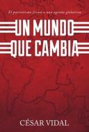 Un Mundo Que Cambia: El Patriotismo Frente a Una Agenda Globalista di Cesar Vidal edito da AGUSTIN AGENCY