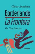 Borderlands / La Frontera: The New Mestiza 5th Edition di Gloria Anzaldúa edito da AUNT LUTE BOOKS