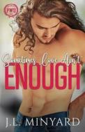 Sometimes Love Ain't Enough di J. L. Minyard edito da Centurion Books
