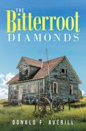 The Bitterroot Diamonds di Donald Averill edito da Ink Start Media