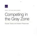 Competing In The Gray Zone Rupb di Stacie L. Pettyjohn, Becca Wasser edito da Rand Corporation