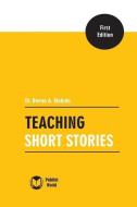 Teaching Short Stories di Dr Beena a. Mahida edito da Publish World