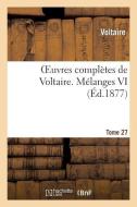 Oeuvres Complï¿½tes de Voltaire. Mï¿½langes,06 di Voltaire edito da Hachette Livre - Bnf