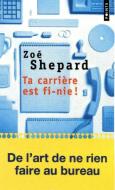 Ta Carri're Est Fi-Nie! di Zo' Shepard edito da CONTEMPORARY FRENCH FICTION