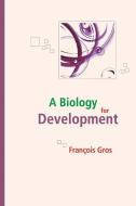 A Biology for Development di Fran Ois Gros, Francois Gros edito da EDP SCIENCES