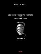 Les Enseignements Secrets de tous les Âges di Manly P. Hall edito da Odyssee Editions