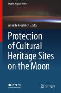 Protection of Cultural Heritage Sites on the Moon edito da Springer International Publishing