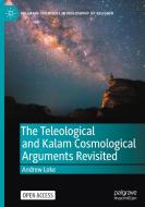 The Teleological and Kalam Cosmological Arguments Revisited di Andrew Loke edito da Springer International Publishing