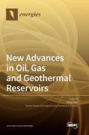 New Advances in Oil, Gas and Geothermal Reservoirs edito da MDPI AG