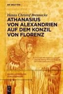 Athanasius von Alexandrien auf dem Konzil von Florenz di Hanns Christof Brennecke edito da Gruyter, Walter de GmbH