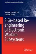 SiGe-based Re-engineering of Electronic Warfare Subsystems di Johannes Lambrechts, Saurabh Sinha edito da Springer-Verlag GmbH