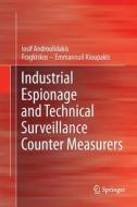 Industrial Espionage And Technical Surveillance Counter Measurers di I.I. Androulidakis, Fragkiskos - Emmanouil Kioupakis edito da Springer International Publishing Ag