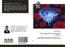Immunogenetic and Prostate Cancer di Raed Madhi edito da Noor Publishing