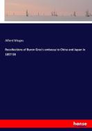 Recollections of Baron Gros's embassy to China and Japan in 1857-58 di Alferd Moges edito da hansebooks