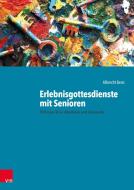 Erlebnisgottesdienste mit Senioren di Albrecht Benz edito da Vandenhoeck + Ruprecht