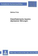 Klassifikatorische Aspekte depressiver Störungen di Mathias Fritze edito da Lang, Peter GmbH