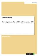 Investigation of the Ethical Conduct at IBM di Jennifer Snelling edito da GRIN Publishing