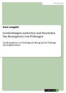 Lernleistungen Auswerten Und Beurteilen. Das Konzipieren Von Pr Fungen di Sven Langjahr edito da Grin Publishing
