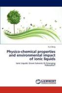 Physico-chemical properties and environmental impact of ionic liquids di Yun Deng edito da LAP Lambert Academic Publishing