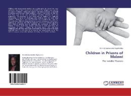 Children in Prisons of Malawi di Emmily Kamwendo-Naphambo edito da LAP Lambert Academic Publishing