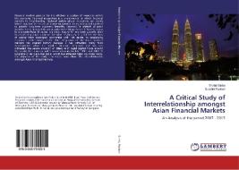 A Critical Study of Interrelationship amongst Asian Financial Markets di Shalini Sinha, Surabhi Pachori edito da LAP Lambert Academic Publishing