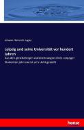Leipzig und seine Universität vor hundert Jahren di Johann Heinrich Jugler edito da hansebooks