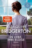 Bridgerton - In Liebe, Ihre Eloise di Julia Quinn edito da HarperCollins