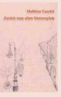 Zurück zum alten Sternenplatz di Matthias Gundel edito da Books on Demand