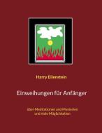Einweihungen für Anfänger di Harry Eilenstein edito da Books on Demand