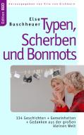 Typen, Scherben und Bonmots di Else Buschheuer edito da Books on Demand