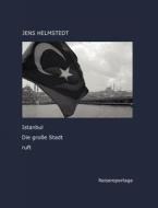 Istanbul, die große Stadt ruft di Jens Helmstedt edito da Books on Demand