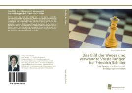 Das Bild des Weges und verwandte Vorstellungen bei Friedrich Schiller di Tanja Sabine Nuber edito da Südwestdeutscher Verlag für Hochschulschriften AG  Co. KG