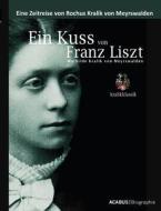 Ein Kuss von Franz Liszt. Mathilde Kralik von Meyrswalden di Rochus Kralik von Meyrswalden edito da Acabus Verlag