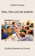 Felix, Max und die anderen di Heidelore Krause edito da Re Di Roma-Verlag